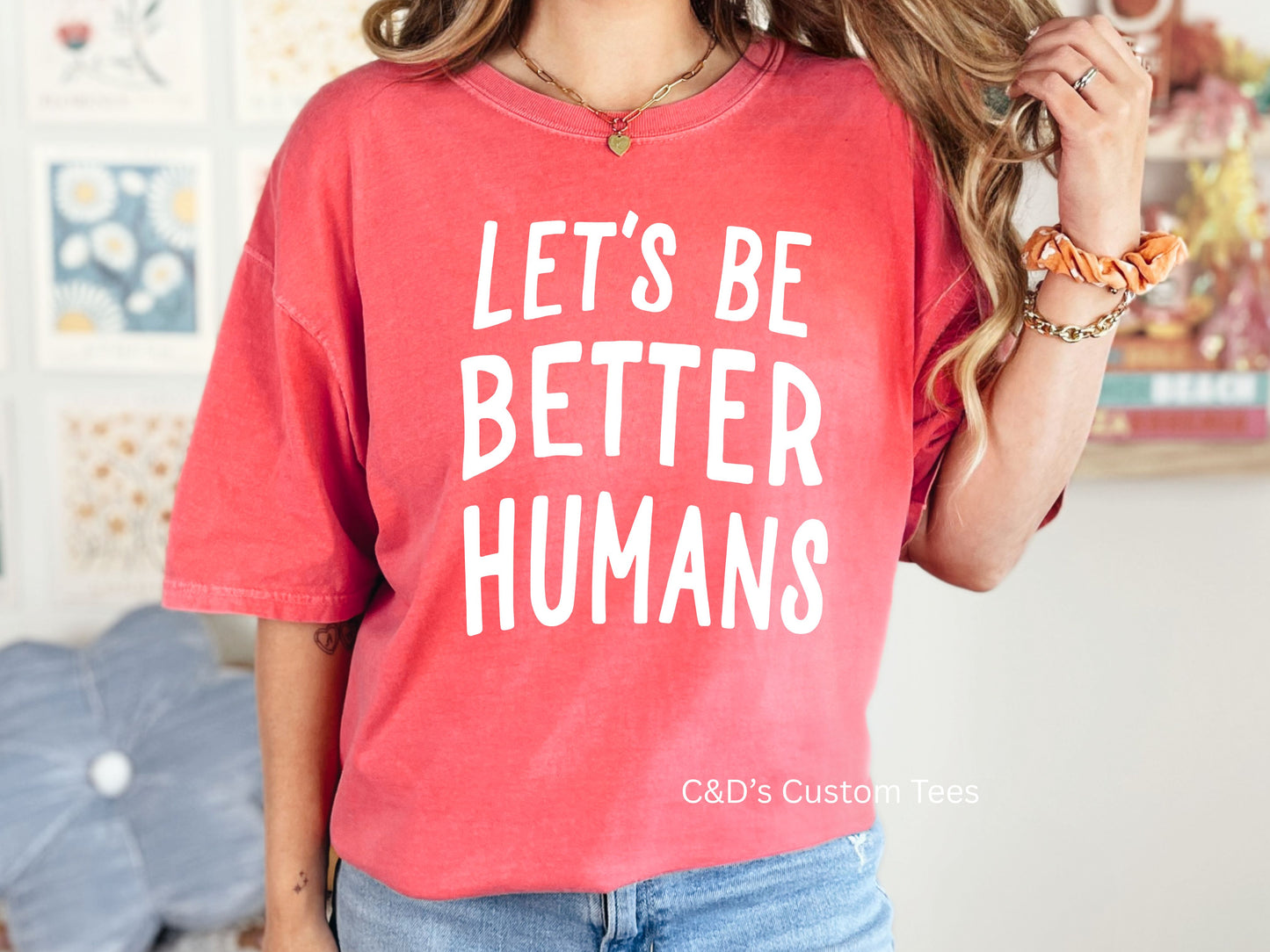 Let's Be Better Humans Comfort Color Tee
