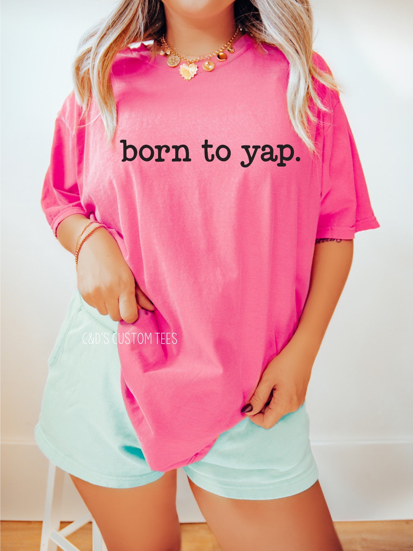 Born To Yap Comfort Color Tee