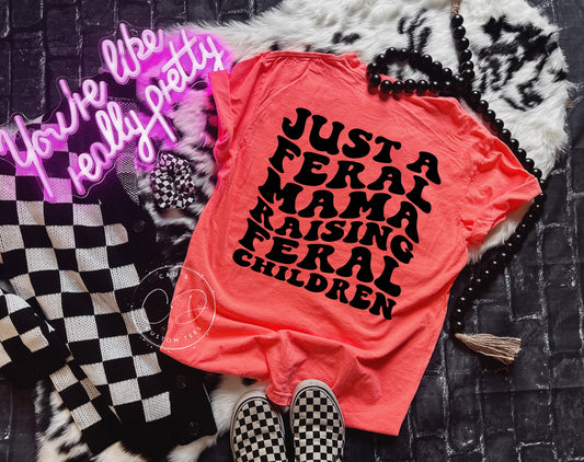 Just A Feral Mama Comfort Color Tee