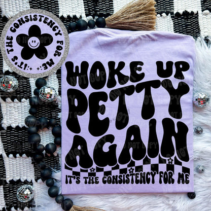 Woke Up Petty Again Comfort Color Tee