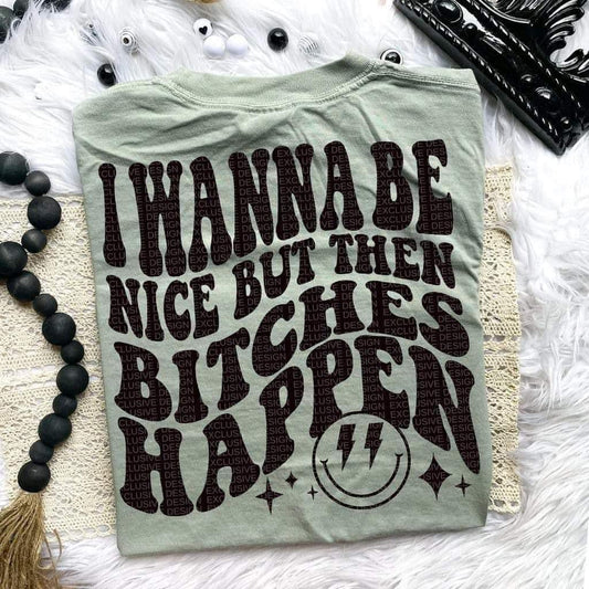 I Wanna Be Nice Comfort Color Tee