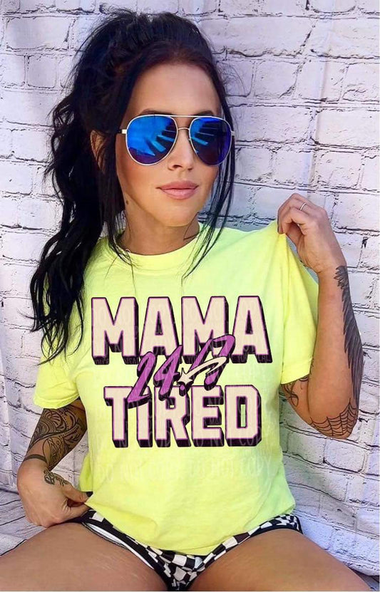 Mama Tired 24/7 Comfort Color Tee