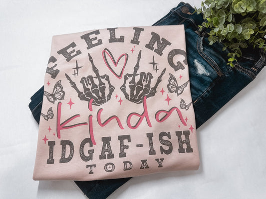 Feeling Kinda IDGAF-ish Graphic Tee