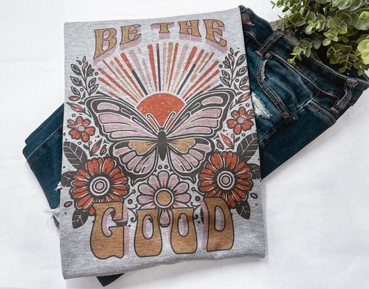 Be The Good Graphic Tee
