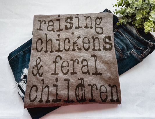 Raising Chickens & Feral Children Graphic Tee