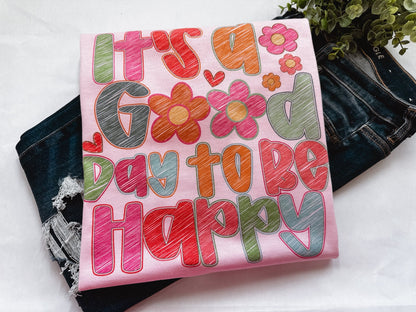 It's A Good Day To Be Happy Graphic Tee