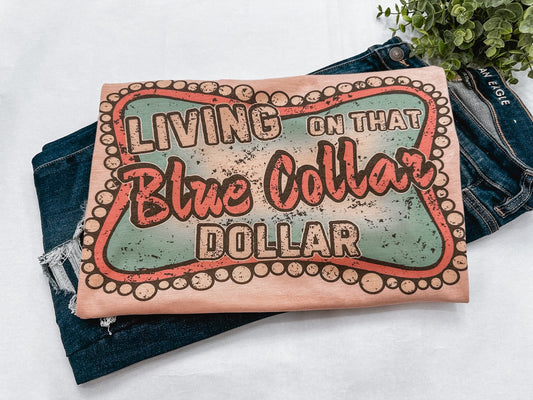 Living On That Blue Collar Dollar Graphic Tee