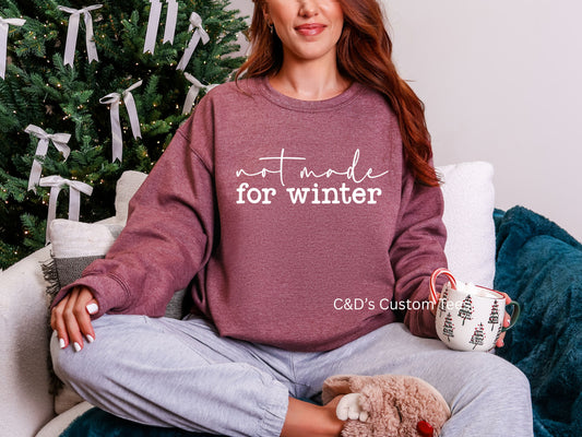 Not Made For Winter Sweatshirt