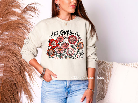 It's Okay To Graphic Sweatshirt