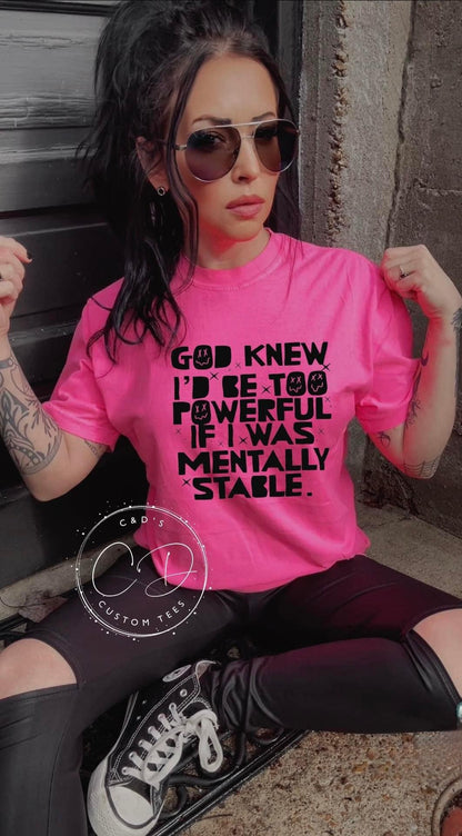 God Knew Id Be Too Powerful Comfort Color Tee