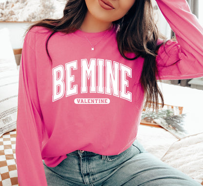 Be Mine Comfort Color Long Sleeve