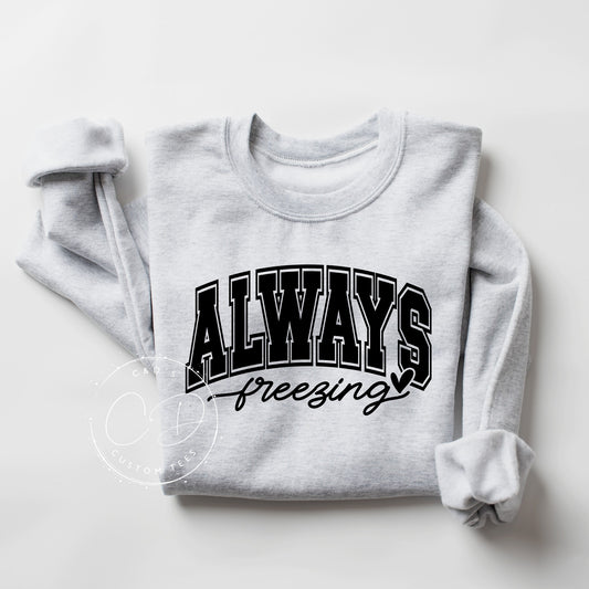 Always Freezing Sweatshirt