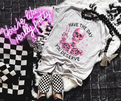 Have The Day You Deserve Skull Graphic Tee