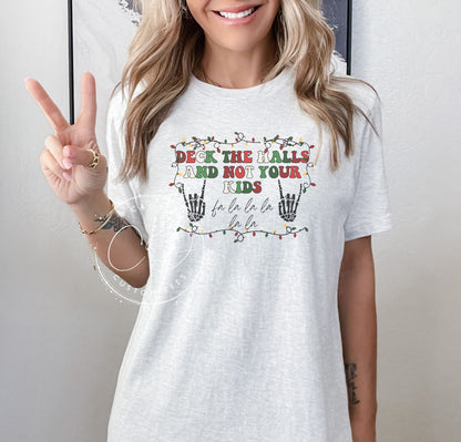 Deck The Halls Not Your Kids Graphic Tee