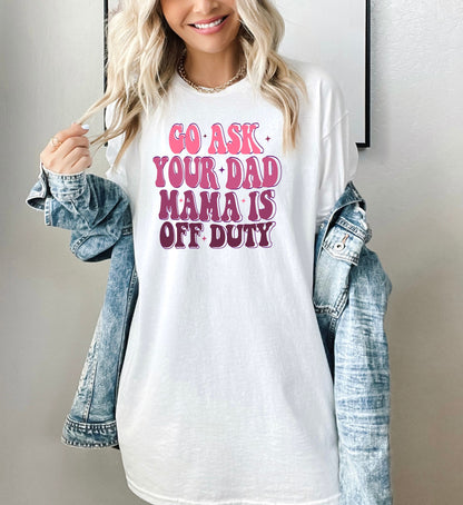 Go Ask Your Dad Graphic Tee