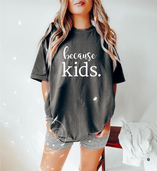 Because Kids Comfort Color Tee