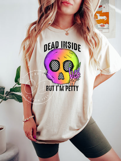 Dead Inside But Petty Comfort Color Tee