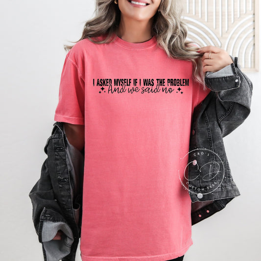 Am I The Problem Comfort Color Tee