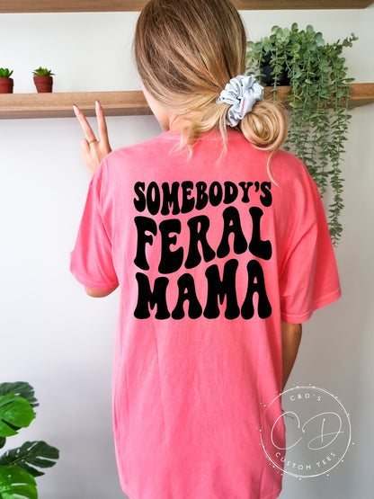 Somebody's Feral Mama Comfort Color Tee