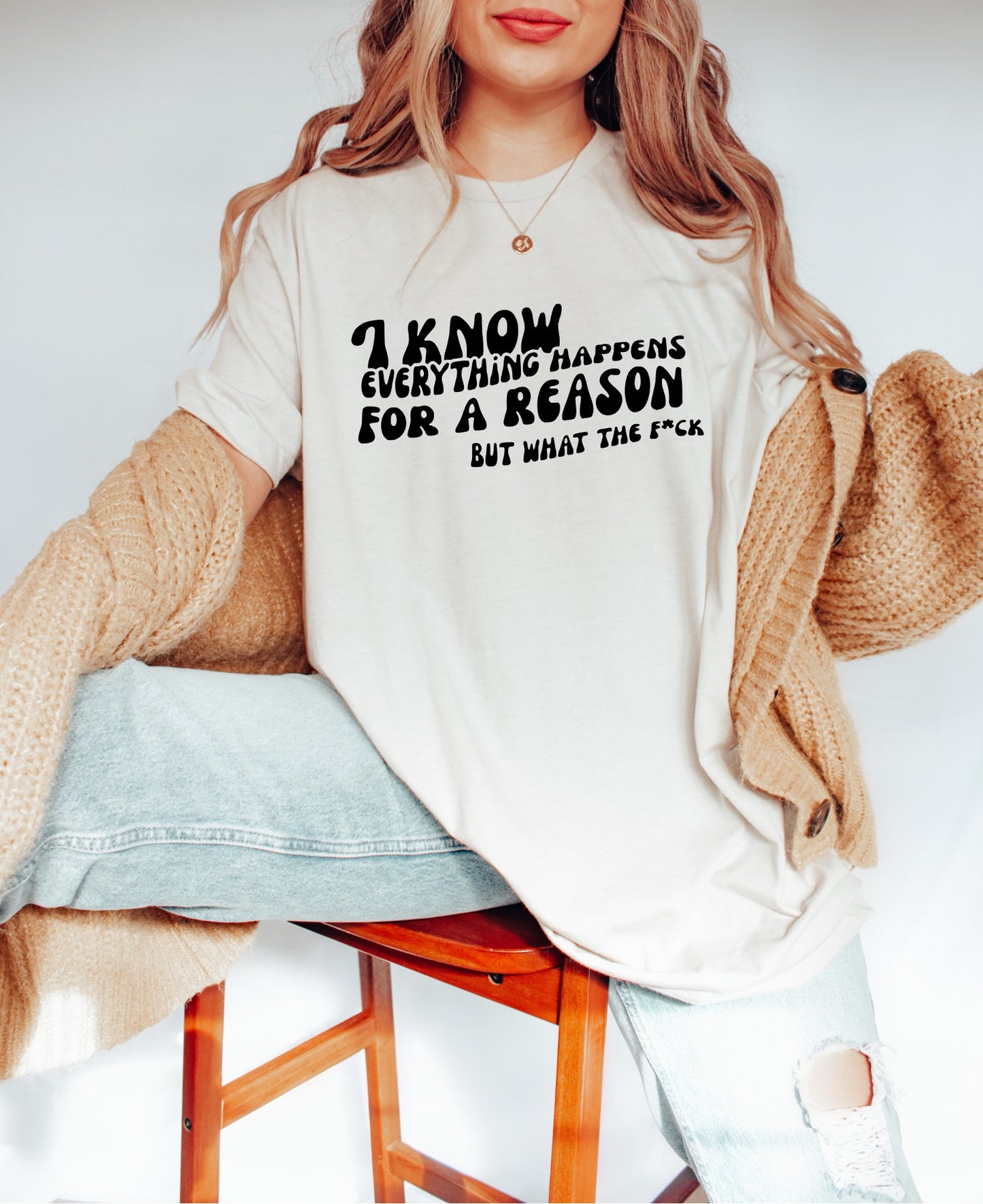 I Know Everything Happens For A Reason Tee