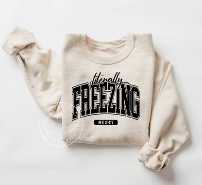 Literally Freezing Sweatshirt