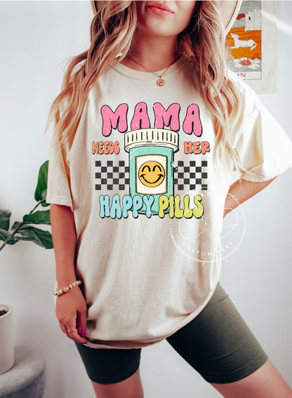 Mama Needs Her Happy Pills Comfort Color Tee