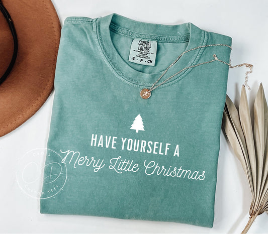 Have Yourself A Merry Little Christmas Comfort Color Tee