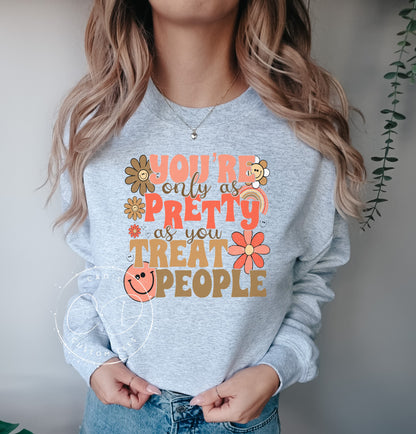 You're Only As Pretty As You Treat People Graphic Sweatshirt