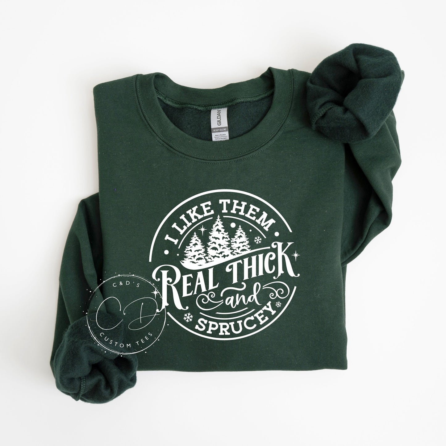 Real Thick and Sprucy Sweatshirt