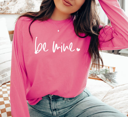 Be Mine Comfort Color Long Sleeve