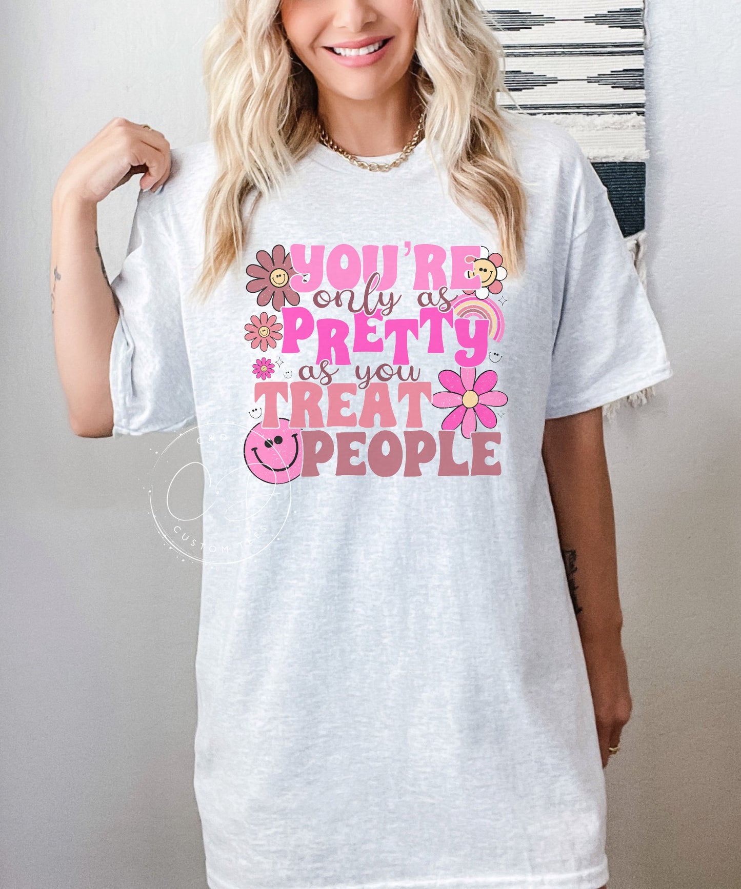 You're Only As Pretty As You Treat People Graphic Tee