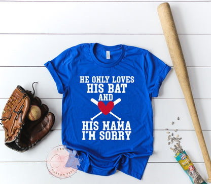 He Only Loves His Bat and His Mama Shirt