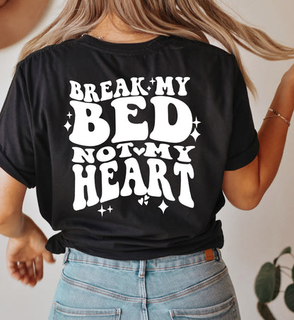 Break My Bed Not My Heart Tee