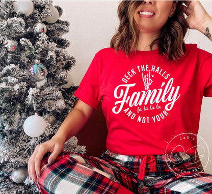 Deck The Halls And Not Your Family Shirt