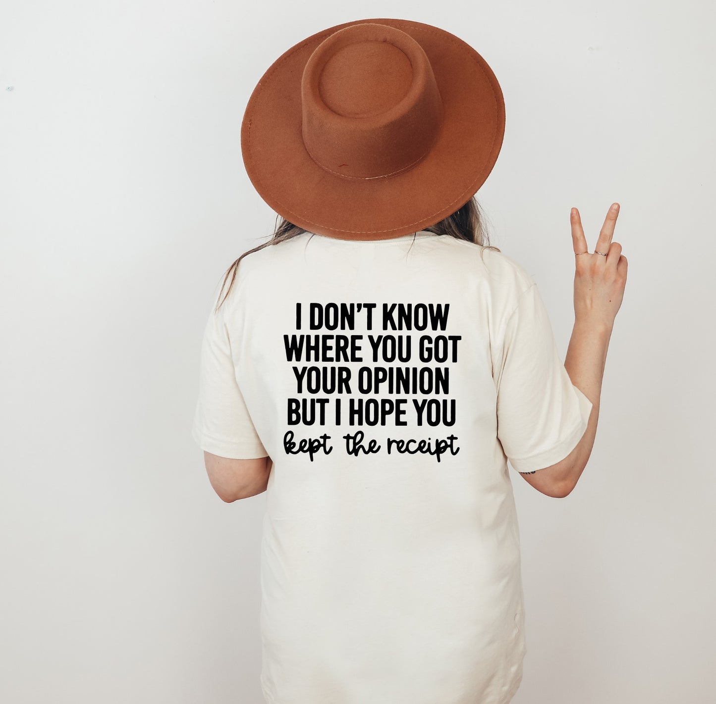 I Don't Know Where You Got Your Opinion Tee