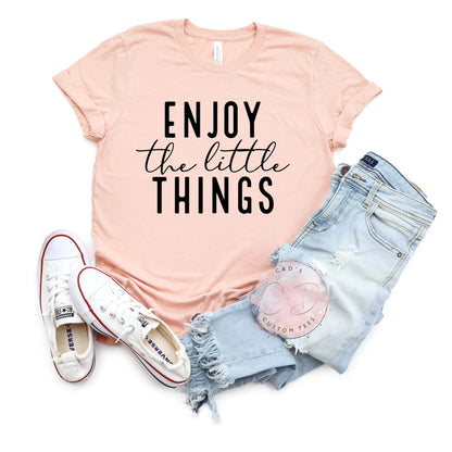 Enjoy The Little Things Shirt