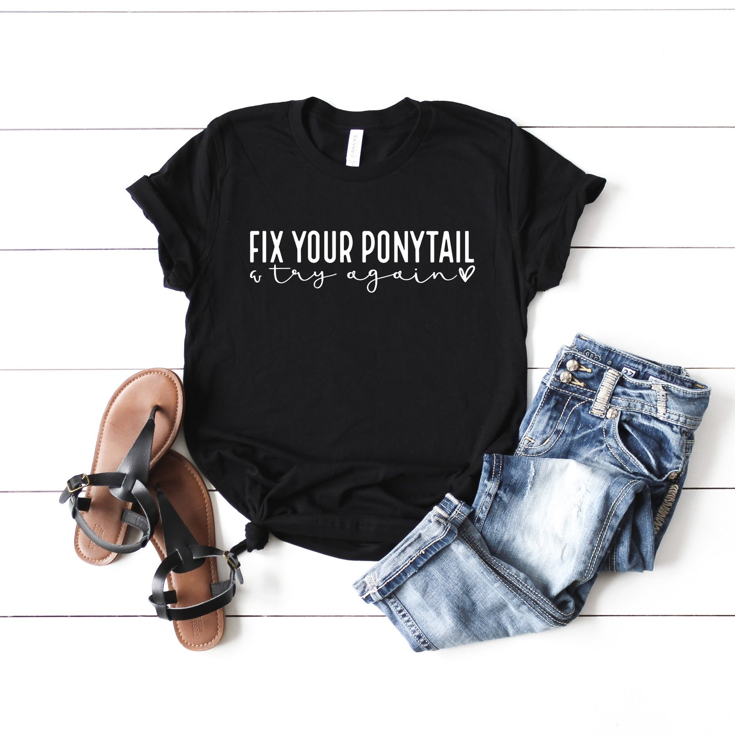 Fix Your Ponytail And Try Again Shirt