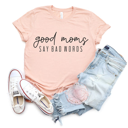 Good Moms Say Bad Words Shirt