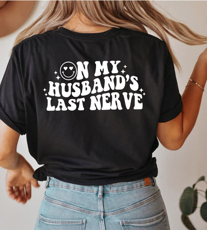 On My Husband's Last Nerve Tee