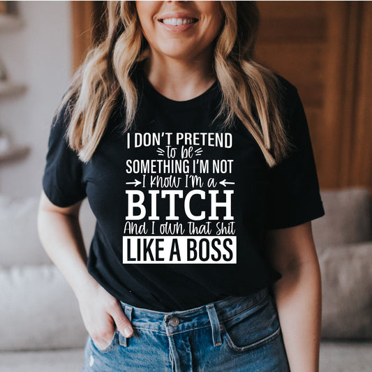 I Don't Pretend To Be Something I'm Not Shirt