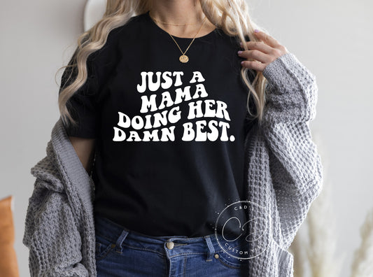 Just A Mama Doing Her Damn Best Tee