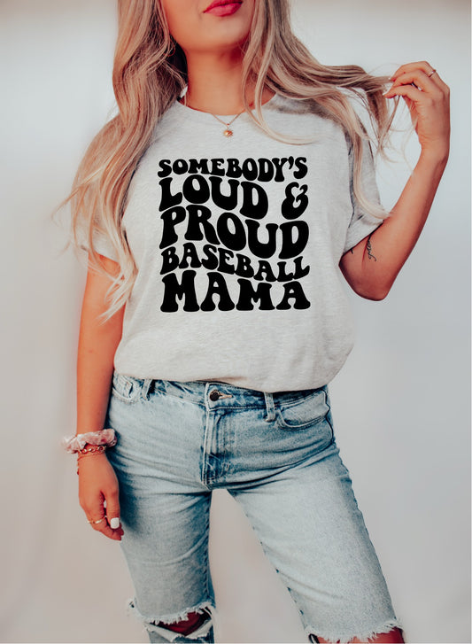 Somebody's Loud and Proud Baseball Mama Tee