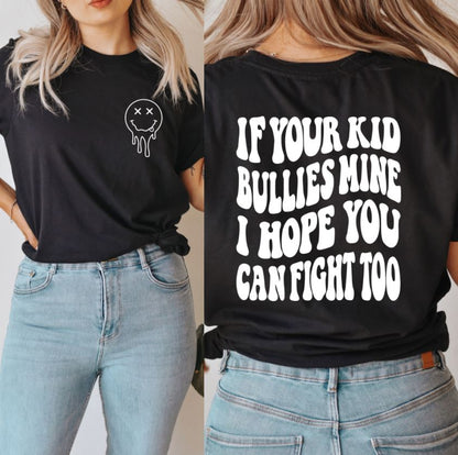 If Your Kid Bullies Mine Shirt