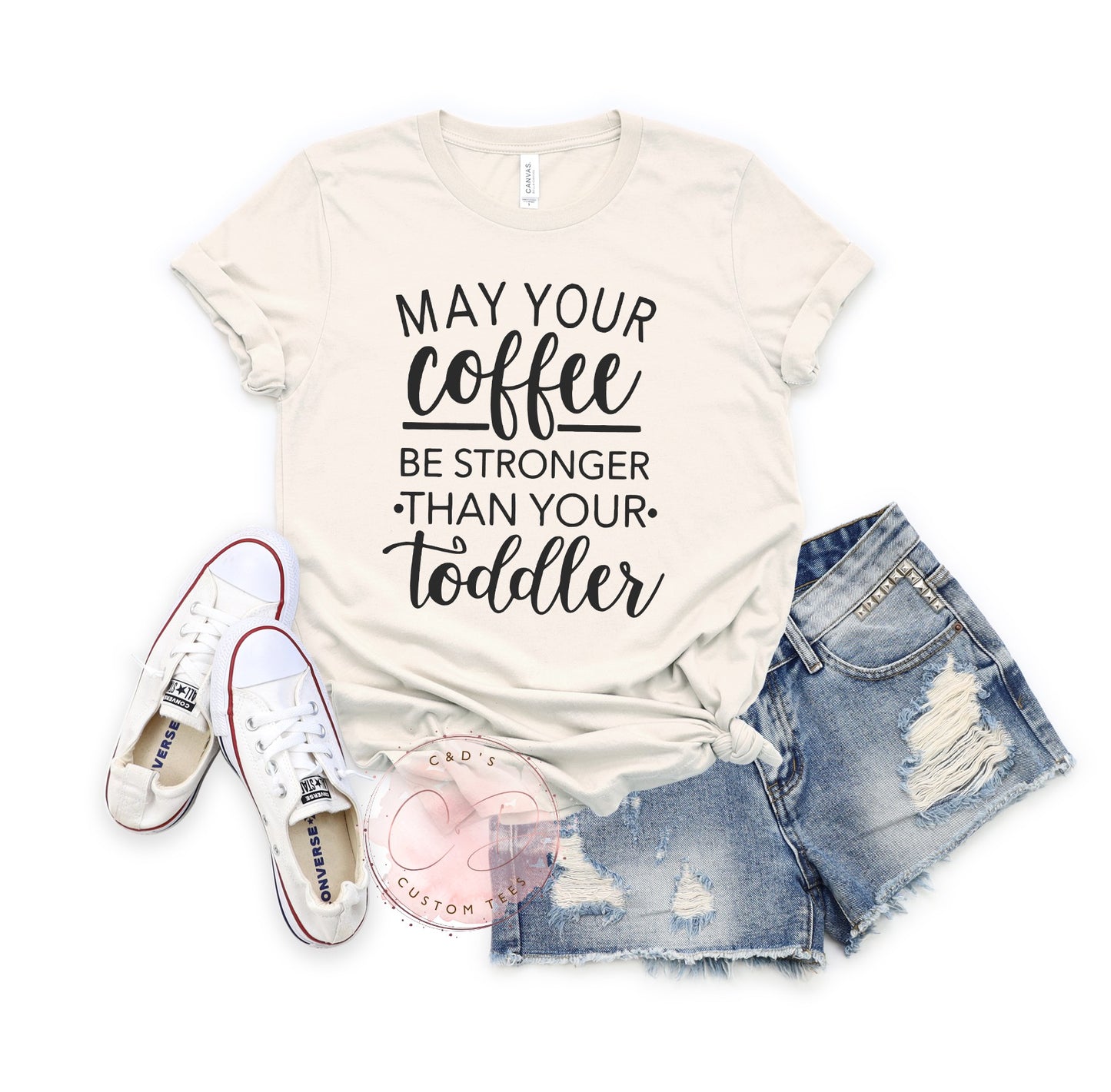 May Your Coffee Be Stronger Than Your Toddler Shirt