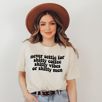 Never Settle For Shitty Coffee, Vibes, and Men Tee