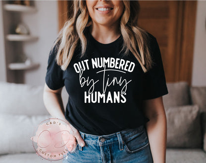 Out Numbered By Tiny Humans Shirt