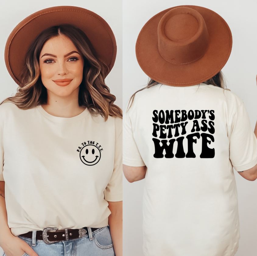 Somebody's Petty Ass Wife Tee