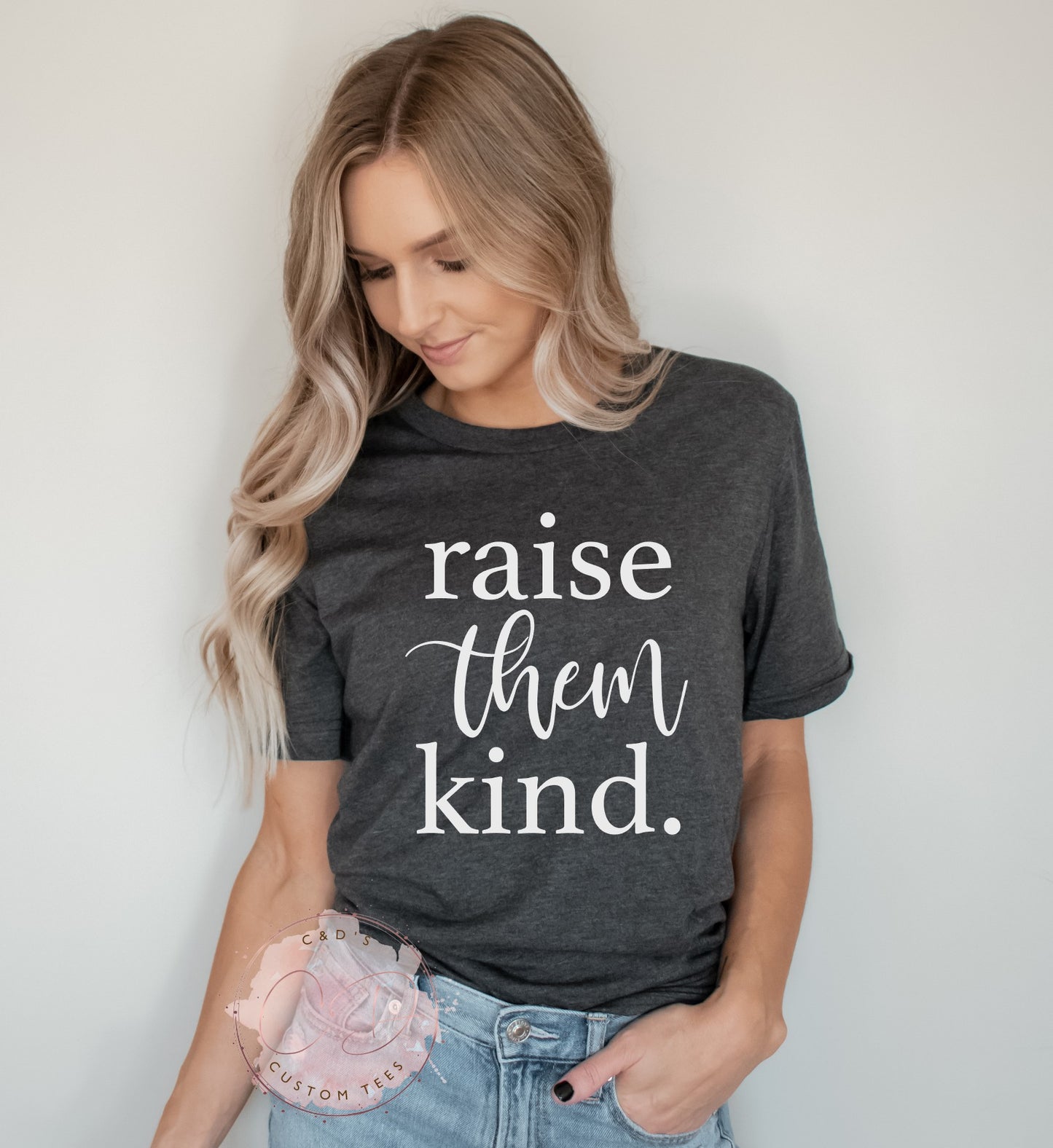 Raise Them Kind Shirt