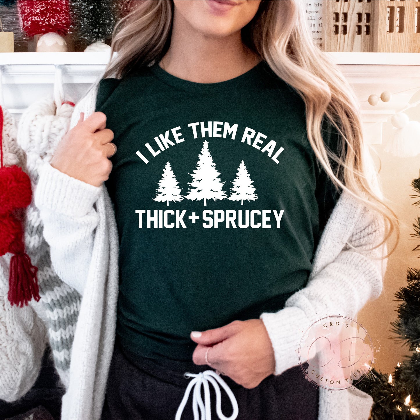 Real Thick and Sprucey Shirt