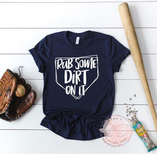 Rub Some Dirt On It Shirt